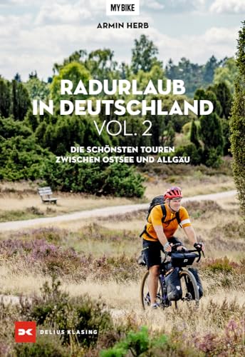 Radurlaub in Deutschland Vol. 2: Die schönsten Touren zwischen Ostsee und Allgäu von Delius Klasing Verlag