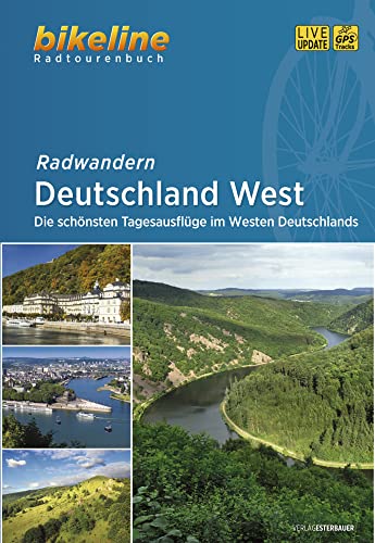 Radwandern Deutschland West: Die schönsten Tagesausflüge im Westen Deutschlands, 2.520 km, GPS-Tracks Download, LiveUpdate (Bikeline Radtourenbücher)