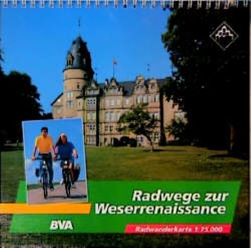 Radwege zur Weserrenaissance: Radwanderführer. 1:75000 von BVA Bielefelder Verlag