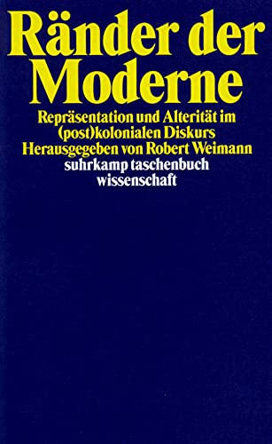 Ränder der Moderne: Repräsentationen und Alterität im (post)kolonialen Diskurs (suhrkamp taschenbuch wissenschaft)