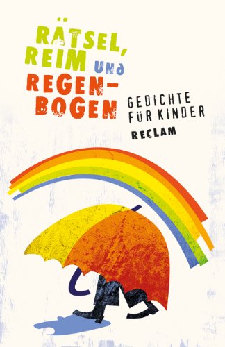 Rätsel, Reim und Regenbogen: Gedichte für Kinder (Reclams Universal-Bibliothek)