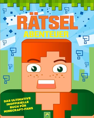 Rätsel-Abenteuer für Kinder ab 6 Jahren: Das ultimative inoffizielle Buch für Minecraft-Fans von Schwager & Steinlein Verlag GmbH