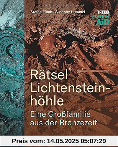 Rätsel Lichtensteinhöhle. Eine Großfamilie aus der Bronzezeit. Spuren aus Scherben und DNA: Erkenntnisse aus Anthropologie und Paläogenetik. Bildband zu den Ausgrabungen. (Edition AiD)