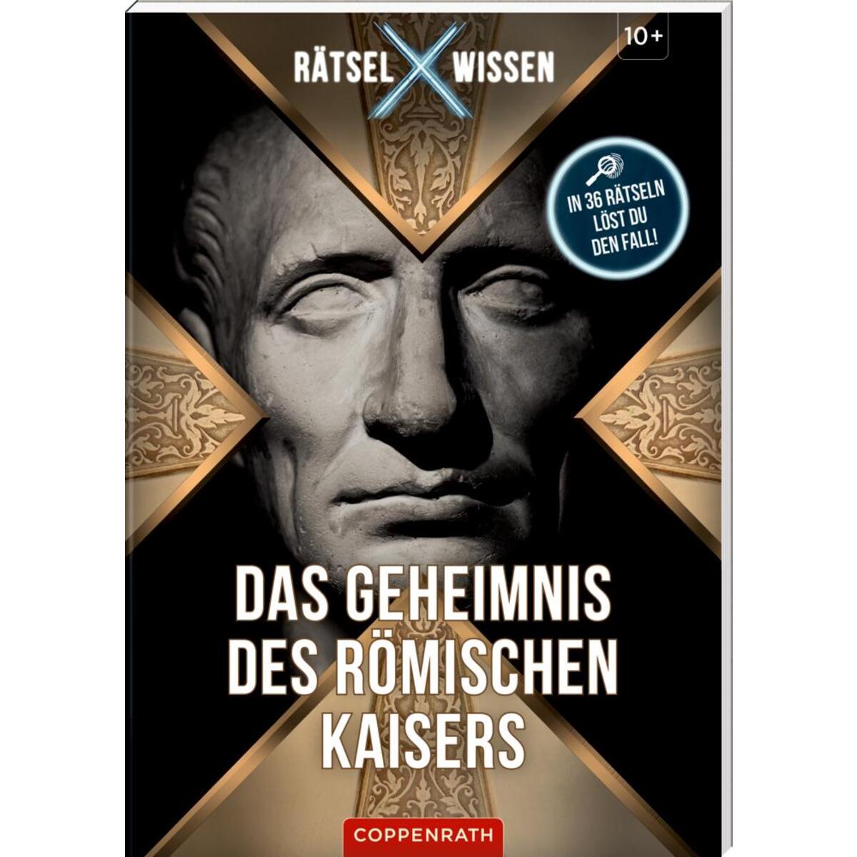 Rätsel X Wissen Das Geheimnis des römischen Kaisers Rätsel X Wissen Das Geheimnis des römischen Kaisers von Coppenrath F