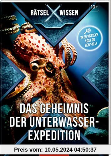 Rätsel X Wissen: Das Geheimnis der Unterwasser-Expedition: In 36 Rätseln löst du den Fall!