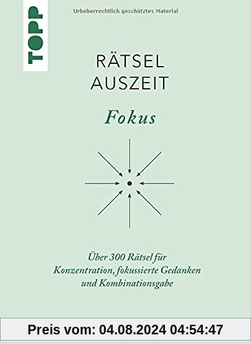 RätselAuszeit - Fokus: Über 300 Rätsel für Konzentration, fokussierte Gedanken und Kombinationsgabe