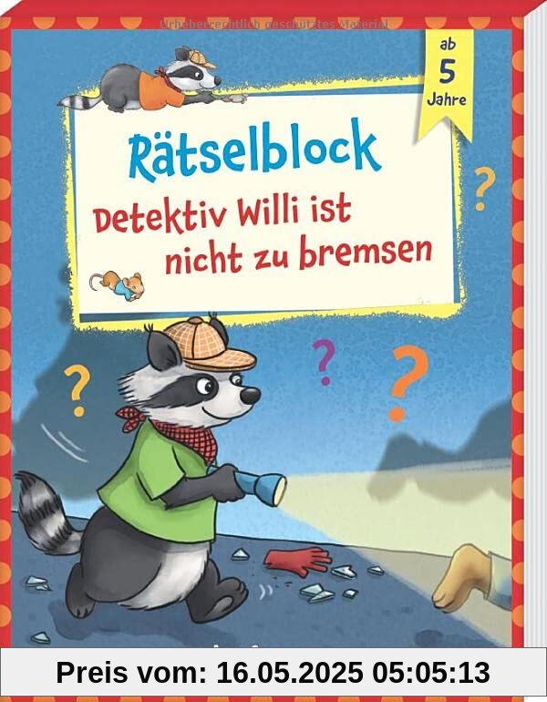 Rätselblock - Detektiv Willi ist nicht zu bremsen: ab 5 Jahre (Übungen für Kindergarten und Vorschule: Übungsbuch mit Übungsmaterial)