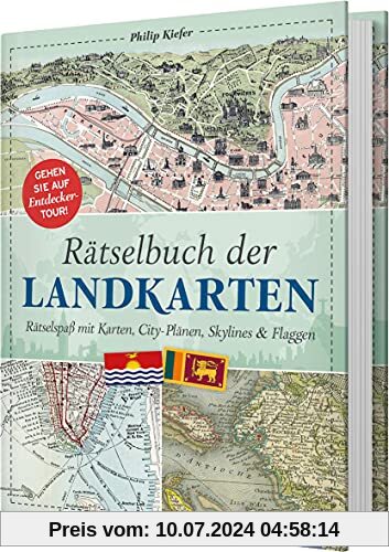 Rätselbuch der Landkarten: Rätselspaß mit Karten, City-Plänen, Skylines & Flaggen. Das perfekte Geschenk für Landkarten-Fans und Geographie-Liebhaber