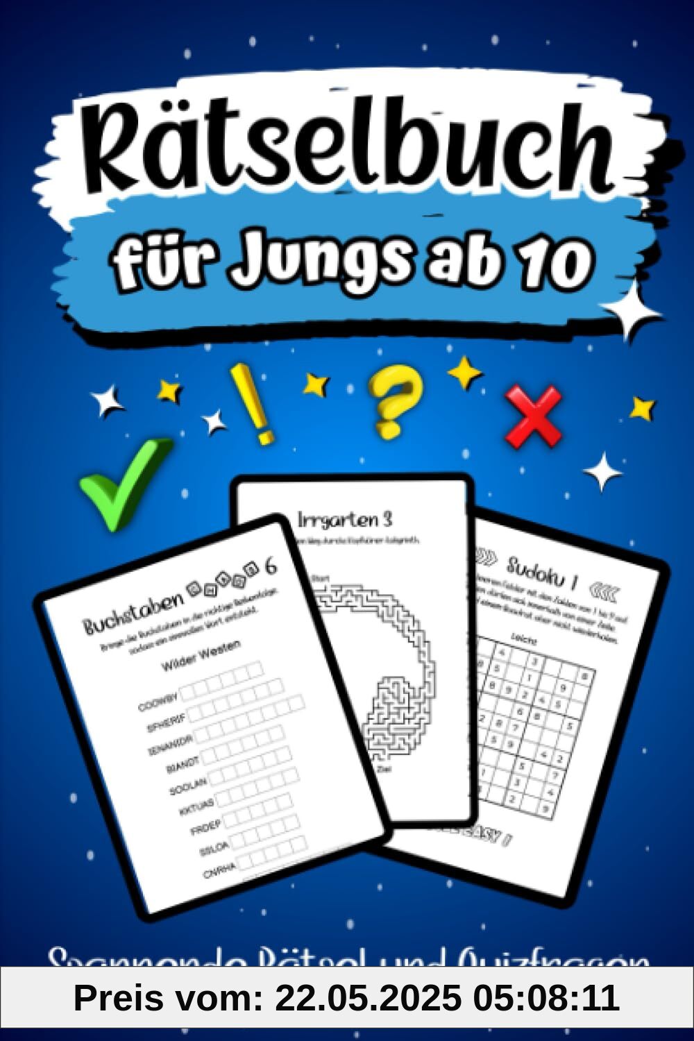 Rätselbuch für Jungs ab 10 - Spannende Rätsel und Quizfragen: Stundenlanger Rätselspaß inkl. Wortsuchrätsel, Sudoku, Labyrinthe und vielem mehr Rätselbuch für Jungs ab 10 - Spannende Rätsel und Quizfragen: Stundenlanger Rätselspaß inkl. Wortsuchrätsel, Sudoku, Labyrinthe und vielem mehr