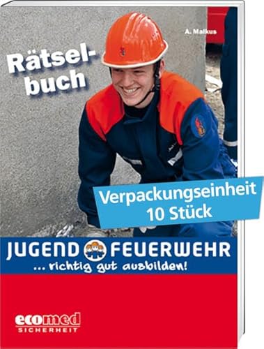 Rätselbuch für die Jugendfeuerwehr - Band 1: Verpackungseinheit 10 Stück (Jugendfeuerwehr richtig gut ausbilden)