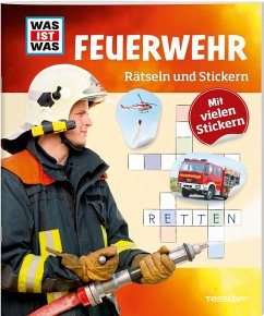 WAS IST WAS Rätseln und Stickern: Feuerwehr von Tessloff / Tessloff Verlag Ragnar Tessloff GmbH & Co. KG