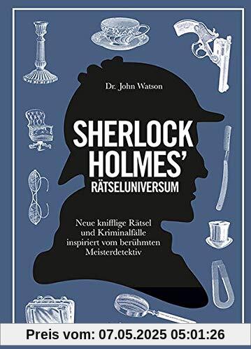 Rätseluniversum: Sherlock Holmes: Neue knifflige Rätsel und Kriminalfälle Rätseluniversum: Sherlock Holmes: Neue knifflige Rätsel und Kriminalfälle
