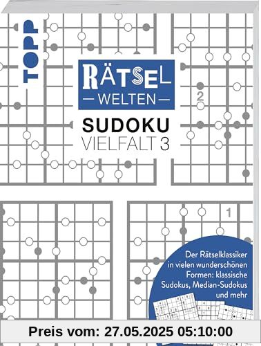 Rätselwelten – Sudoku Vielfalt 3 | Der Rätselklassiker in vielen wunderschönen Formen: klassische Sudokus, Median-Sudokus und mehr: Über 150 Sudokus zum Verschenken und Knobeln Rätselwelten – Sudoku Vielfalt 3 | Der Rätselklassiker in vielen wunderschönen Formen: klassische Sudokus, Median-Sudokus und mehr: Über 150 Sudokus zum Verschenken und Knobeln