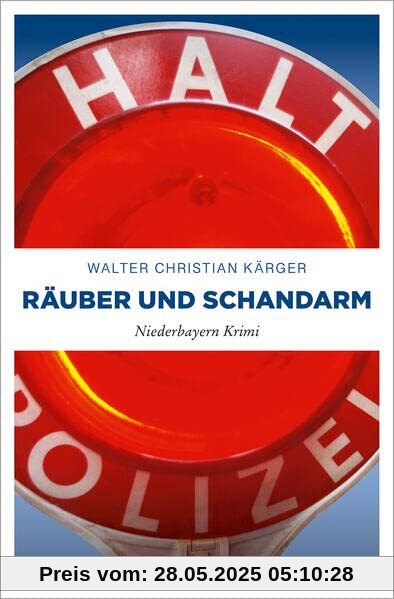 Räuber und Schandarm: Niederbayern Krimi