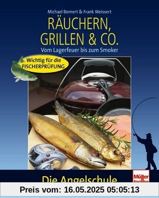 Räuchern, Grillen & Co.: Vom Lagerfeuer bis zum Smoker (Die Angelschule)
