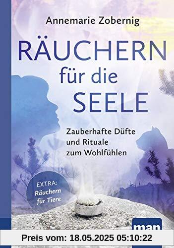 Räuchern für die Seele. Kompakt-Ratgeber: Zauberhafte Düfte und Rituale zum Wohlfühlen. Mit Extra: Räuchern für Tiere