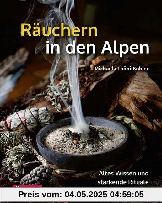 Räuchern in den Alpen: Altes Wissen und stärkende Rituale für alle Lebenslagen