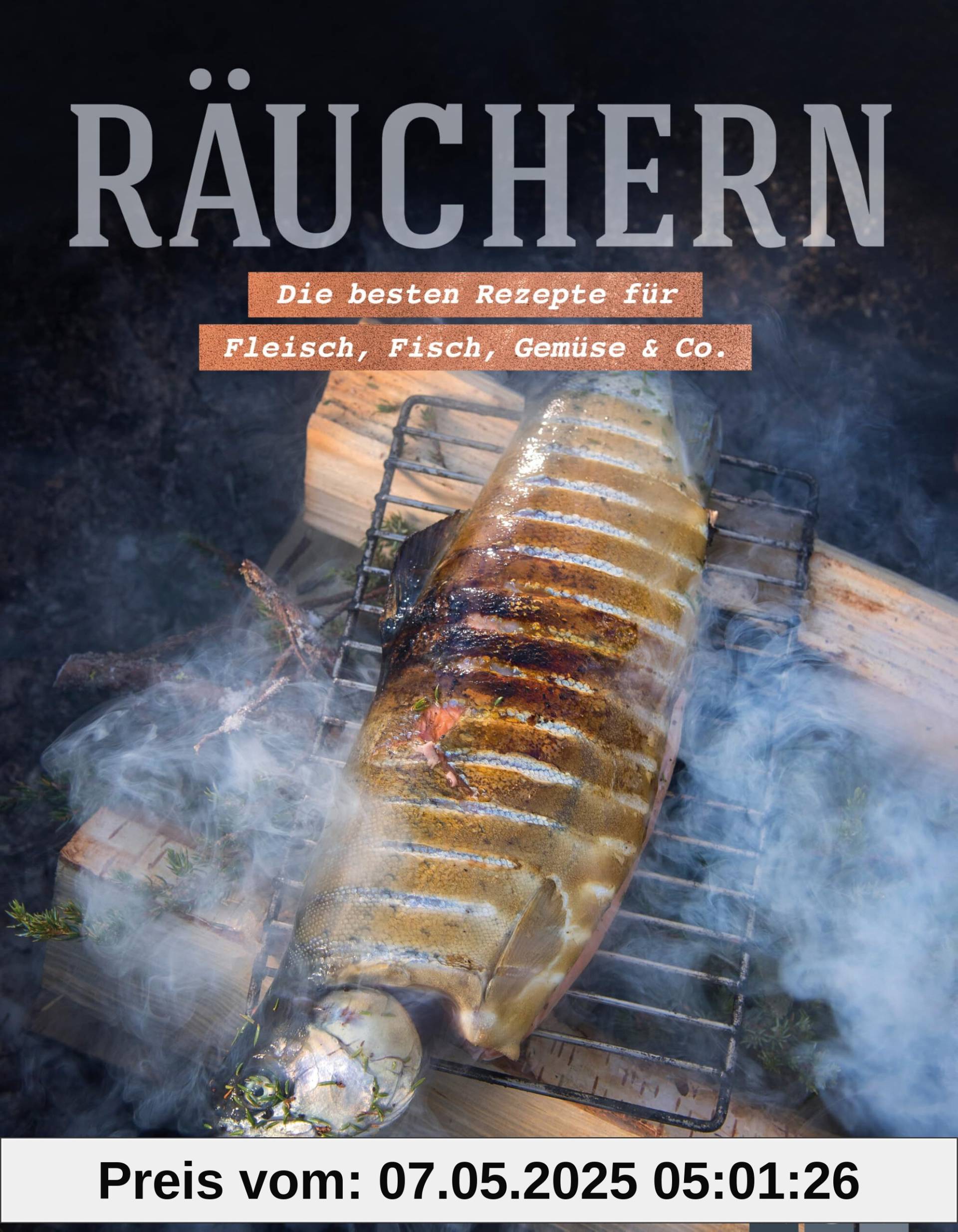 Räuchern: Die besten Rezepte für Fleisch, Fisch, Gemüse & Co. Räuchern: Die besten Rezepte für Fleisch, Fisch, Gemüse & Co.