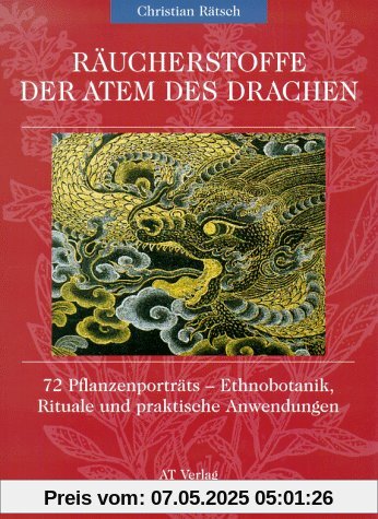 Räucherstoffe: Der Atem des Drachen. 72 Pflanzenporträts - Ethnobotanik, Rituale und praktische Anwendungen Räucherstoffe: Der Atem des Drachen. 72 Pflanzenporträts - Ethnobotanik, Rituale und praktische Anwendungen