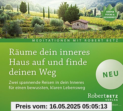 Räume dein inneres Haus auf und finde deinen Weg: Zwei spannende Reisen in dein Inneres für einen bewussten, klaren Lebensweg