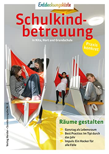 Räume gestalten: Entdeckungskiste: Schulkindbetreuung in Kita, Hort und Grundschule Räume gestalten: Entdeckungskiste: Schulkindbetreuung in Kita, Hort und Grundschule