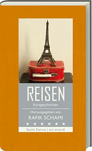 Rafik Schami: Reisen - Kurzgeschichten Sechs Sterne - Herausgeber Rafik Schami - Mit Geschicht...
