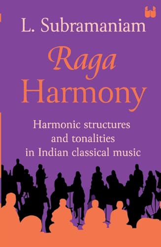 Raga Harmony: Harmonic Structures and Tonalities in Indian Classical Music von Westland Non Fiction
