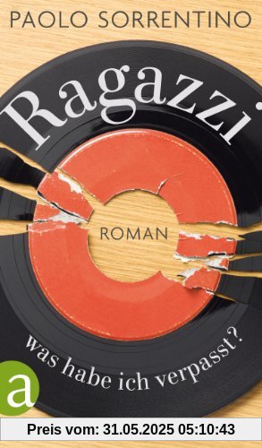 Ragazzi, was habe ich verpasst?: Roman
