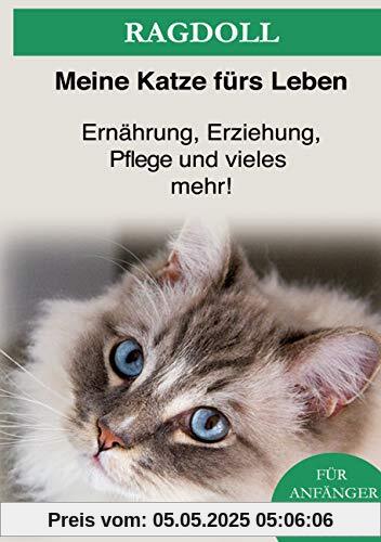 Ragdoll: Das Ragdoll Katzen Buch - Ernährung, Erziehung und Pflege der Ragdoll Katze Ragdoll: Das Ragdoll Katzen Buch - Ernährung, Erziehung und Pflege der Ragdoll Katze