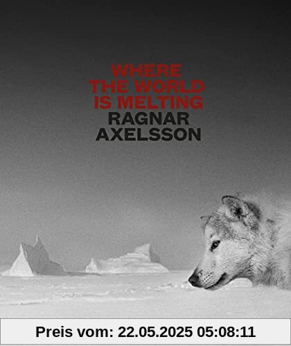 Ragnar Axelsson: Where the World is Melting