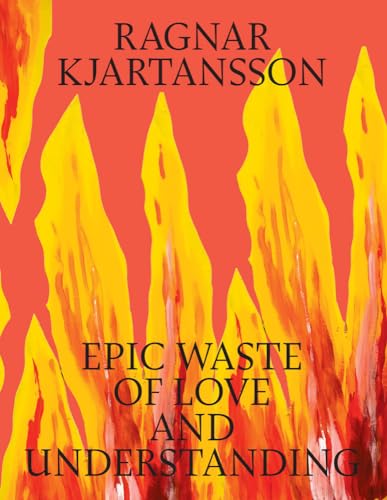 Ragnar Kjartansson: Epic Waste of Love and Understanding Ragnar Kjartansson: Epic Waste of Love and Understanding von Louisiana Museum of Modern Art