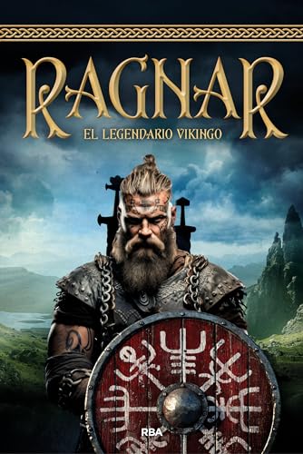 Ragnar: El legendario vikingo (Novelas Ficción) von RBA Libros