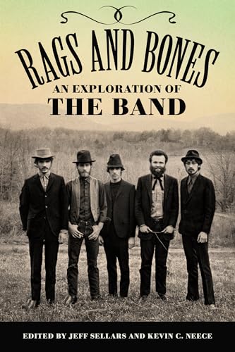Rags and Bones: An Exploration of The Band (American Made Music Series)