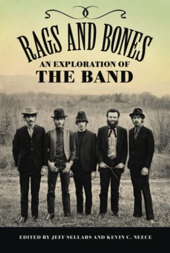 Rags and Bones: An Exploration of The Band (American Made Music Series) von University Press of Mississippi