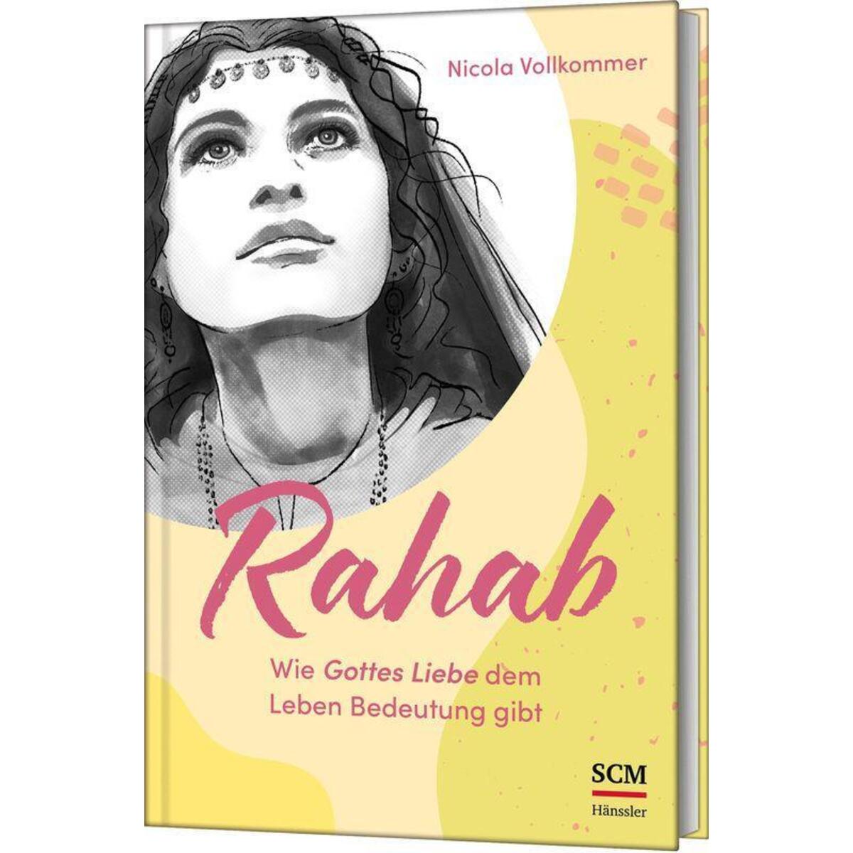 Rahab - Wie Gottes Liebe dem Leben Bedeutung gibt Rahab - Wie Gottes Liebe dem Leben Bedeutung gibt von SCM Hänssler