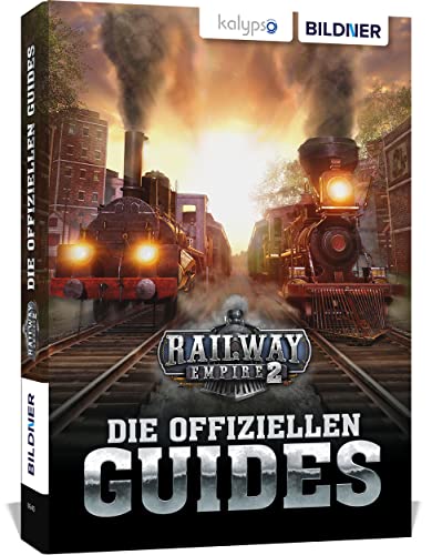 Railway Empire 2: Die Offiziellen Guides Railway Empire 2: Die Offiziellen Guides von BILDNER Verlag