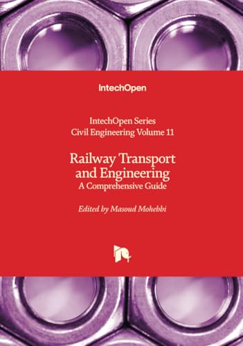 Railway Transport and Engineering - A Comprehensive Guide (Civil Engineering, Band 11) von IntechOpen