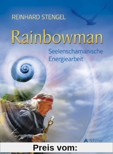 Rainbowman - Seelenschamanische Energiearbeit