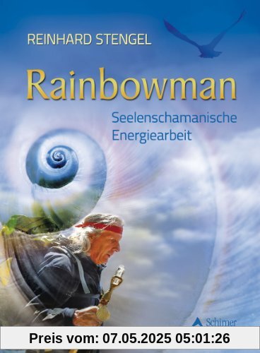 Rainbowman - Seelenschamanische Energiearbeit