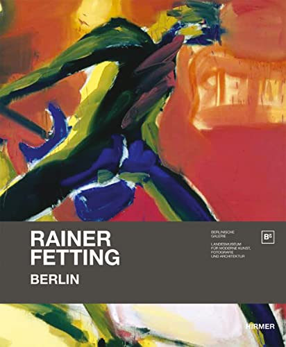 Rainer Fetting: Berlin von Hirmer Verlag GmbH