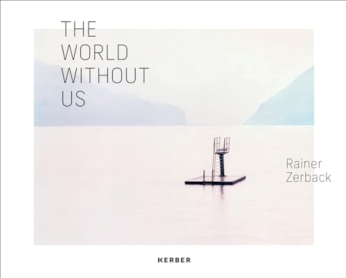 Rainer Zerback: The World Without Us