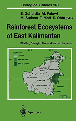 Rainforest Ecosystems of East Kalimantan: El Niño, Drought, Fire and Human Impacts: El Nino, Drought, Fire and Human Impacts (Ecological Studies, Band 140)