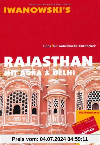 Rajasthan mit Agra & Delhi - Reiseführer von Iwanowski: Tipps für individuelle Entdecker