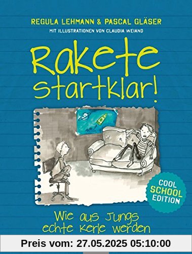 Rakete startklar!: Wie aus Jungs echte Kerle werden - Cool School Edition