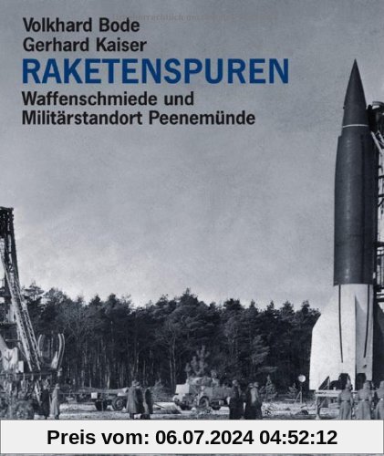 Raketenspuren. Waffenschmiede und Militärstandort Peenemünde