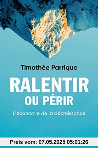 Ralentir ou périr. L'économie de la décroissance: L'économie de la décroissance