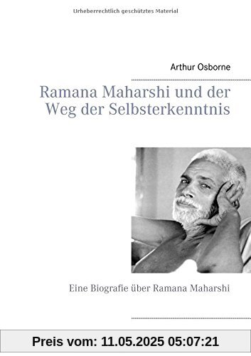 Ramana Maharshi und der Weg der Selbsterkenntnis: Eine Biografie über Ramana Maharshi Ramana Maharshi und der Weg der Selbsterkenntnis: Eine Biografie über Ramana Maharshi