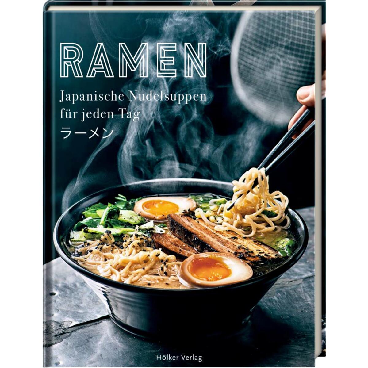 Ramen - Japanische Nudelsuppen für jeden Tag Ramen - Japanische Nudelsuppen für jeden Tag von Hoelker Verlag