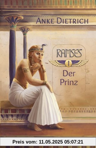 Ramses - Der Prinz -: Erster Teil des Romans aus den alten Ägypten über Ramses II.