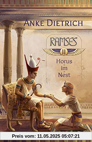 Ramses - Horus-im-Nest -: Zweiter Teil des Romans aus dem alten Ägypten über Ramses II.